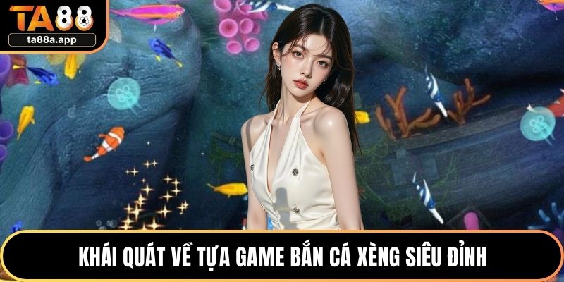 Bắn Cá Xèng – Không Gian Giải Trí Đại Dương Đầy Nhịp Bắn 1 Khái quát về tựa game bắn cá xèng siêu đỉnh