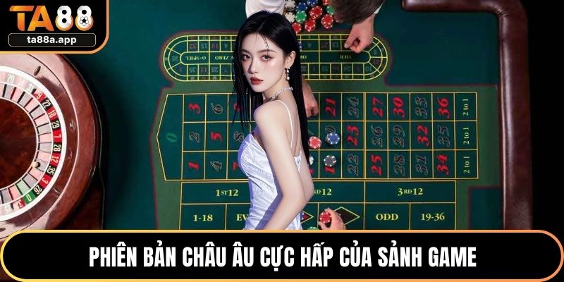Roulette Online – Quay Số Chiến Lược, Thưởng Khổng Lồ 2 Phiên bản châu Âu cực hấp của sảnh game