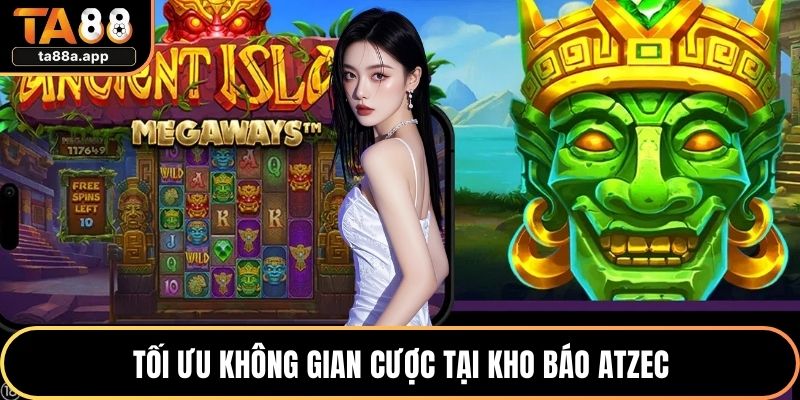 Kho Báo Aztec – Trải Nghiệm Slot Cổ Đại Đầy Chiều Sâu 1 Tối ưu không gian cược tại kho báo Atzec