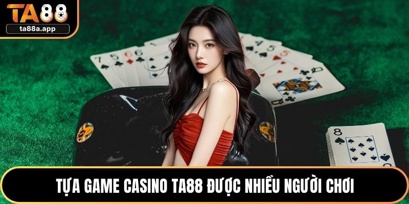 Tựa game casino TA88 được nhiều người chơi