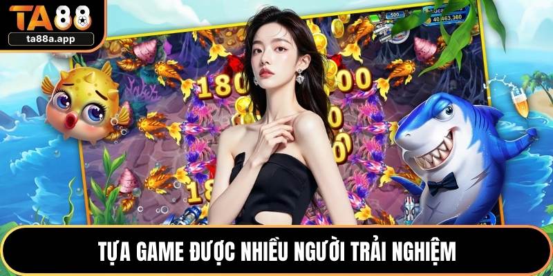 Tựa game được nhiều người trải nghiệm